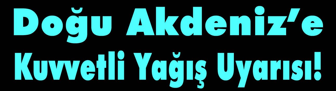 Doğu Akdeniz’e Kuvvetli Yağış Uyarısı!