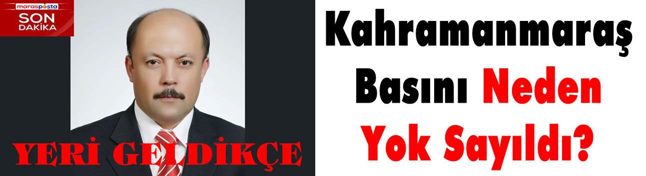 Kahramanmaraş Basını Neden Yok Sayıldı?