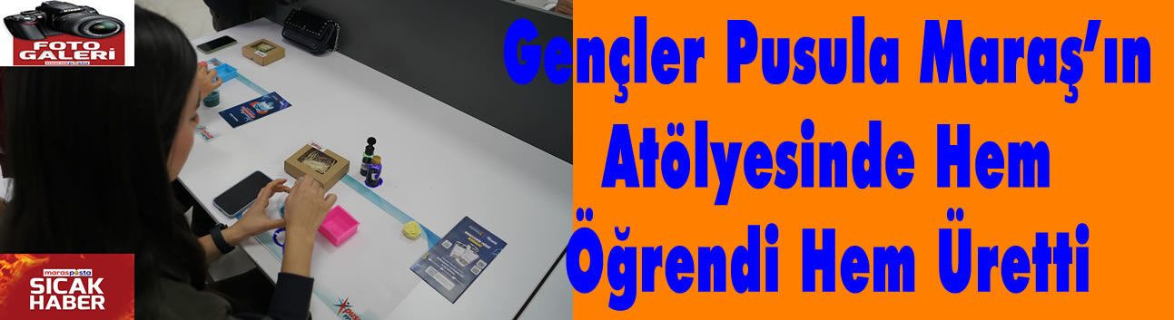 Gençler Pusula Maraş’ın Atölyesinde Hem Öğrendi Hem Üretti