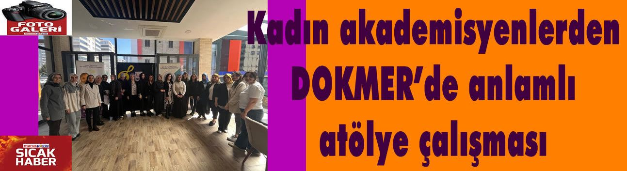 Kadın akademisyenlerden DOKMER’de anlamlı atölye çalışması